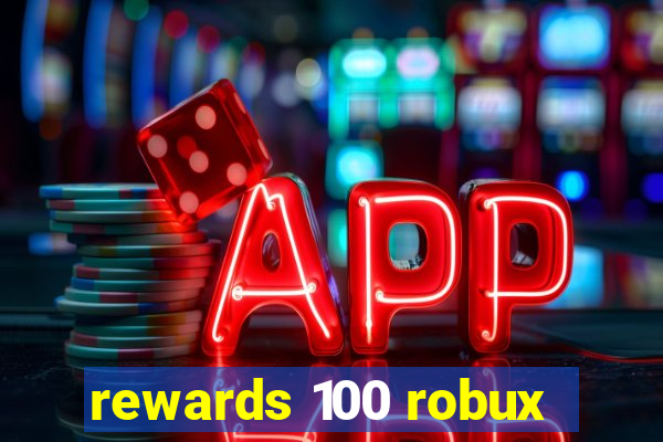 rewards 100 robux